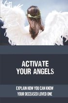 Activate Your Angels: Explain How You Can Know Your Deceased Loved One