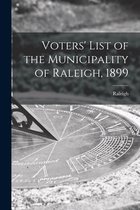 Voters' List of the Municipality of Raleigh, 1899 [microform]