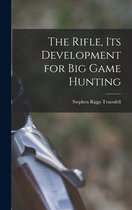 The Rifle, Its Development for Big Game Hunting