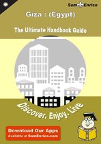 Ultimate Handbook Guide to Giza : (Egypt) Travel Guide