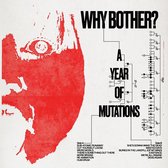 Why Bother? - A Year Of Mutations (LP)