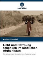 Licht und Hoffnung schenken im landlichen Afghanistan