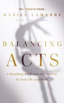 Balancing Acts: Unleashing the Power of Creativity in Your Work and Life