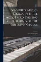 Siegfried, Music-drama in Three Acts, Third Evening of "The Ring of the Nibelung" Cyclus