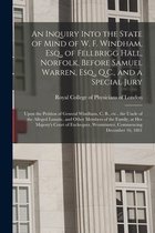 An Inquiry Into the State of Mind of W. F. Windham, Esq., of Fellbrigg Hall, Norfolk, Before Samuel Warren, Esq., Q.C., and a Special Jury