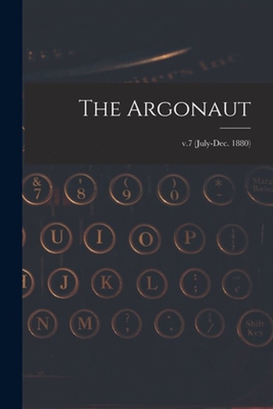 The Argonaut; v.7 (July-Dec. 1880) - cover