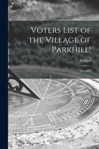 Voters List of the Village of Parkhill! [microform]