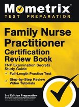 Family Nurse Practitioner Certification Review Book - FNP Examination Secrets Study Guide, Full-Length Practice Test, Step-by-Step Video Tutorials