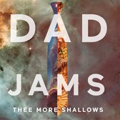 Thee More Shallows - Dad Jams (CD)