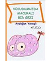 Vücudumuzda Maceralı Bir Gezi