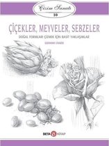 Çiçekler Meyveler Sebzeler: Çizim Sanatı 10