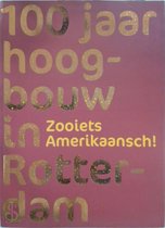 Honderd jaar hoogbouw in Rotterdam
