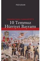 Osmanlı'dan Cumhuriyet'e 10 Temmuz Hürriyet Bayramı