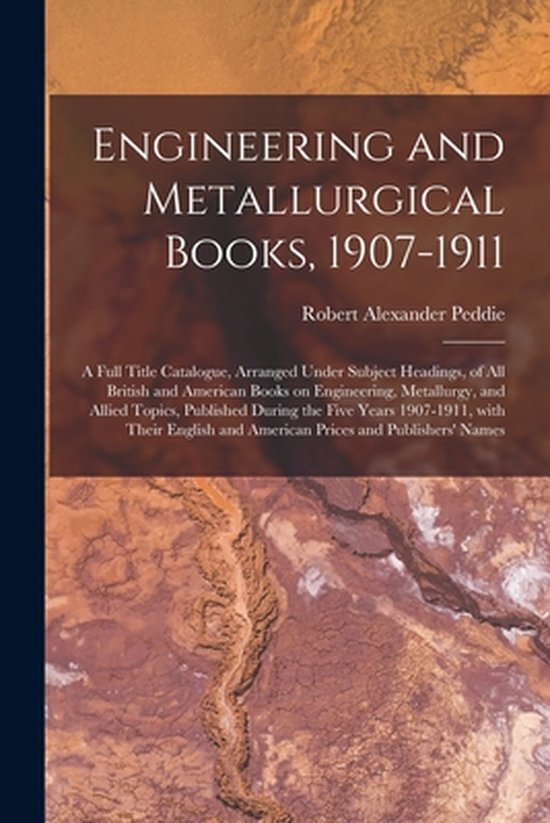 Engineering and Metallurgical Books, 1907-1911; a Full Title ... - cover