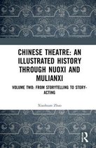 Chinese Theatre: An Illustrated History Through Nuoxi and Mulianxi: Volume Two