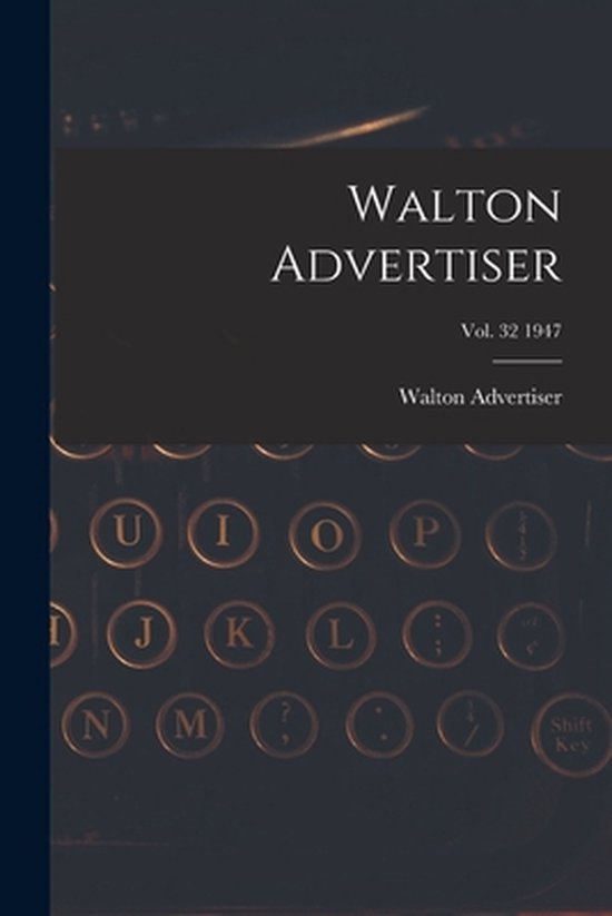 Walton Advertiser; Vol. 32 1947 - cover