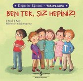 Ben Tek Siz Hepiniz! Değerler Eğitimi Yardımlaşma