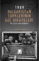 1989 Bulgaristan Türklerinin Göç Hikayeleri Bir Sözlü Tarih