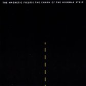 Magnetic Fields - The Charm Of The Highway Strip (CD)