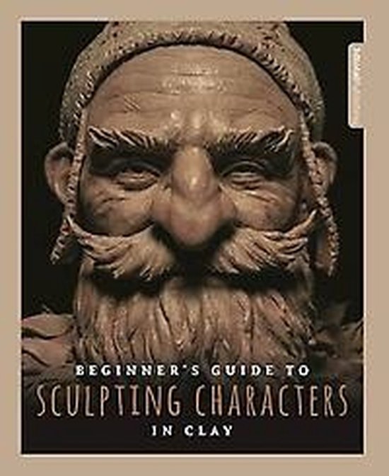 Beginner's Guide to Sculpting Characters in Clay, 3Dtotal Publishing