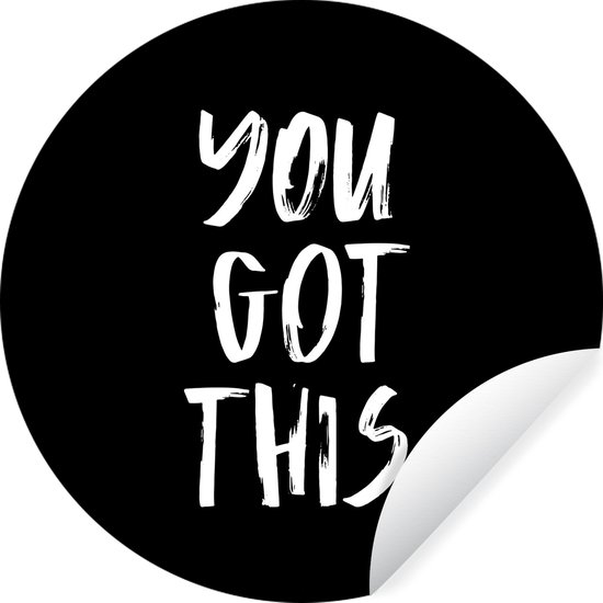 WallCircle - Muurstickers - Behangcirkel - Spreuken - Quotes - You got this - 80x80 cm - Muurcirkel - Zelfklevend - Ronde Behangsticker