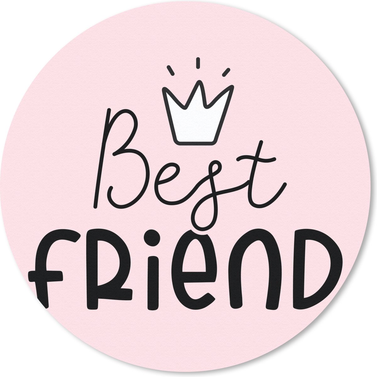 Muismat rond 40x40 cm - Mousepad Best friend - Spreuken - Quotes - Ronde muismatten