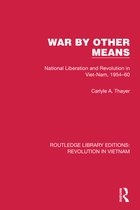 Routledge Library Editions: Revolution in Vietnam - War By Other Means
