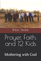Prayer, Faith, and 12 Kids