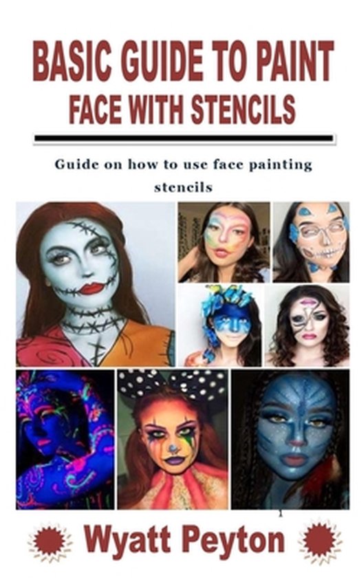 Basic Guide to Paint Face with Stencils, Wyatt Peyton | 9798767694167 ...