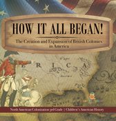 How It All Began! The Creation and Expansion of British Colonies in America North American Colonization 3rd Grade Children's American History