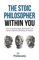 Stoicism Mastery-The Stoic Philosopher Within You