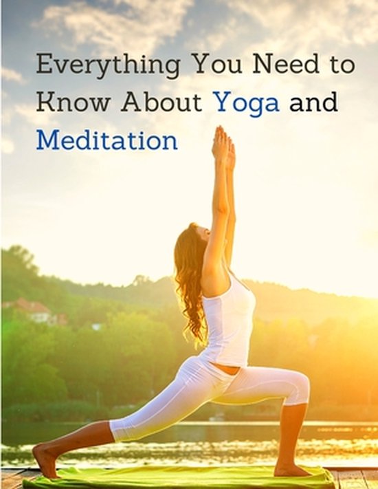 Everything You Need to Know About Yoga and Meditation - cover