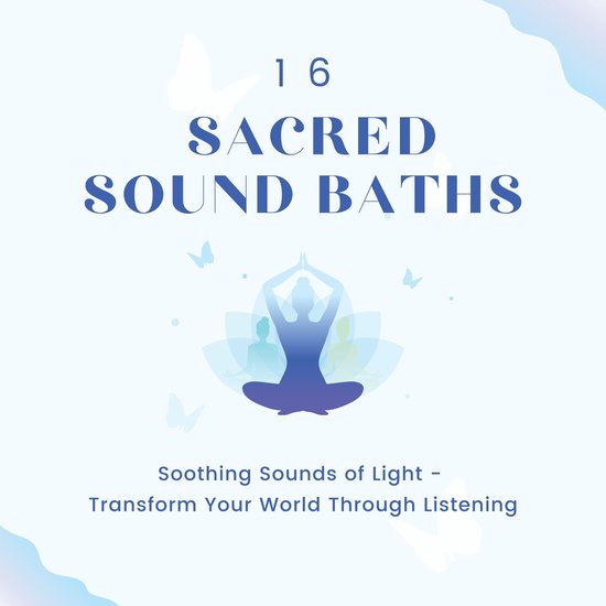 16 Sacred Sound Baths: Soothing Sounds Of Light - cover