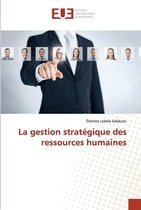 La gestion stratégique des ressources humaines