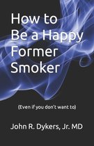 How to Be a Happy Former Smoker