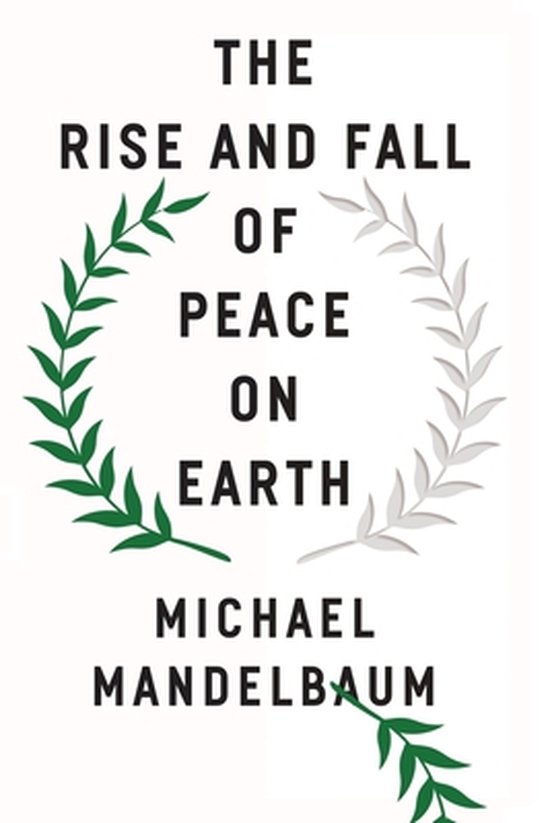 Boek "The Rise and Fall of Peace on Earth" van Michael Mandelbaum, met een krans van groen en zilver. Tekst in zwart.