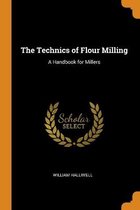 The Technics of Flour Milling