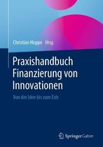 Praxishandbuch Innovationsfinanzierung: Von Der Idee Bis Zum Exit