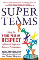 Super Teams: Using The Principles Of Respect To Unleash Expl