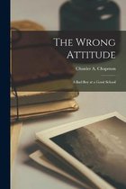 The Wrong Attitude; a Bad Boy at a Good School