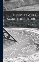 The Men Who Make the Future