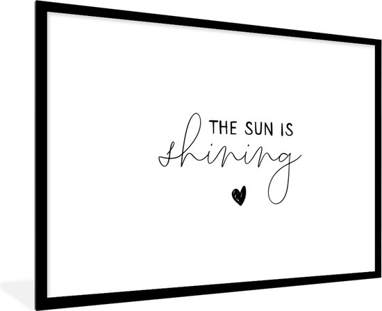 Fotolijst incl. Poster - The sun is shining - Spreuken - Quotes - 90x60 cm - Posterlijst