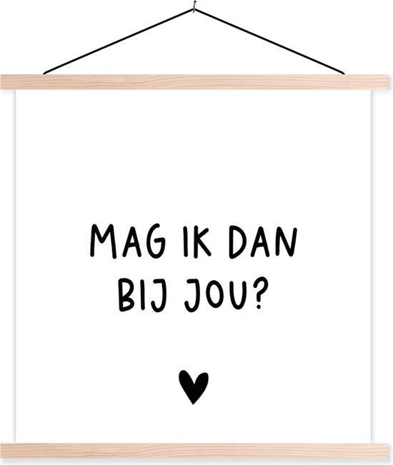 Posterhanger incl. Poster - Schoolplaat - Mag ik dan bij jou - Spreuken - Claudia de Breij - Quotes - 60x60 cm - Blanke latten - Vaderdag cadeau - Geschenk - Cadeautje voor hem - Tip - Mannen
