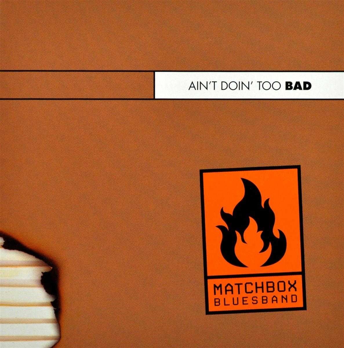 Matchbox Bluesband - Ain't Doin' Too Bad (CD)
