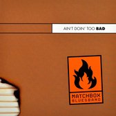 Matchbox Bluesband - Ain't Doin Too Bad (CD)
