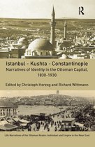 Life Narratives of the Ottoman Realm: Individual and Empire in the Near East - Istanbul - Kushta - Constantinople