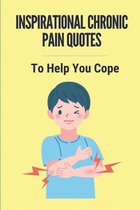 Inspirational Chronic Pain Quotes: To Help You Cope