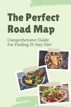The Perfect Road Map: Comprehensive Guide For Finding 21-Day Diet