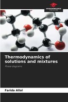 Thermodynamics of solutions and mixtures
