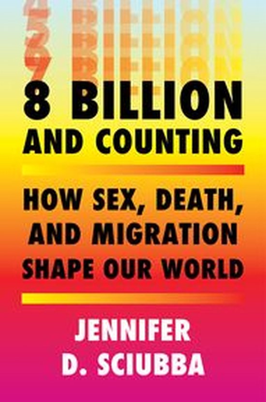 8 Billion And Counting How Sex Death And Migration Shape Our World Ebook 